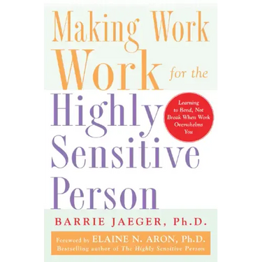 Making Work Work for the Highly Sensitive Person