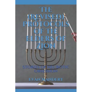 The (Revised) Protocols of the Elders of Zion: Stories of Neurotic Obsession