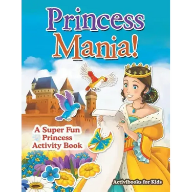 Princess Mania! A Super Fun Princess Activity Book