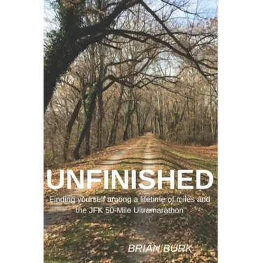 Unfinished: Finding yourself among a lifetime of miles and the JFK 50-mile Ultramarathon