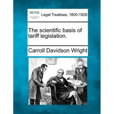 The Scientific Basis of Tariff Legislation.