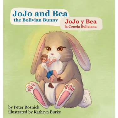 JoJo and Bea the Bolivian Bunny: JoJo y Bea la Coneja Boliviano