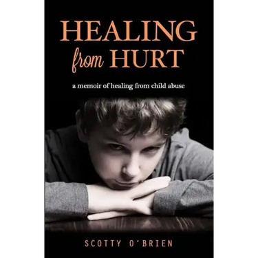 Healing From Hurt: A Memoir of Healing from Child Abuse