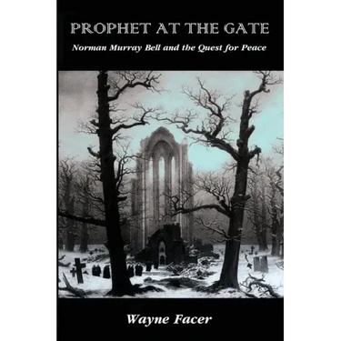 Prophet at the Gate: Norman Murray Bell and the Quest for Peace