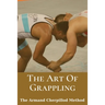 The Art Of Grappling: The Armand Cherpillod Method: Standup Wrestling