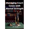 Managing Court Cases with Mental Strength