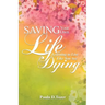 Saving Your Own Life: Learning To Live Like You Are Dying