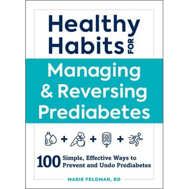 Healthy Habits for Managing & Reversing Prediabetes: 100 Simple, Effective Ways to Prevent and Undo Prediabetes