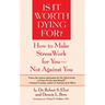 Is It Worth Dying For?: A Self-Assessment Program to Make Stress Work for You, Not Against You