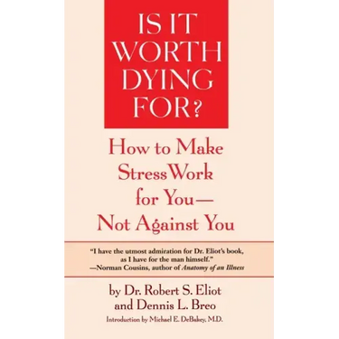 Is It Worth Dying For?: A Self-Assessment Program to Make Stress Work for You, Not Against You