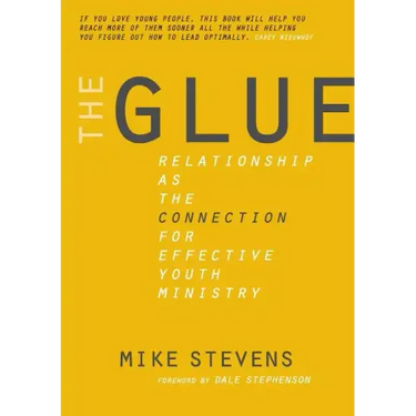 The Glue: Relationship as the Connection for Effective Youth Ministry