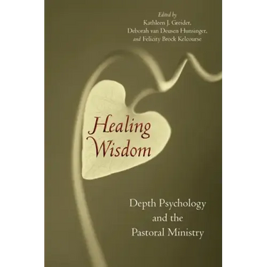 Healing Wisdom: Depth Psychology and the Pastoral Ministry
