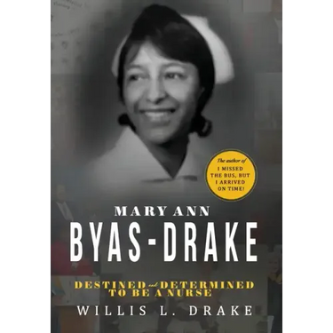 Mary Ann Byas-Drake: Destined and Determined To Be A Nurse