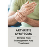 Arthritis Symptoms: Chronic Pain Management And Treatment: Tylenol Arthritis