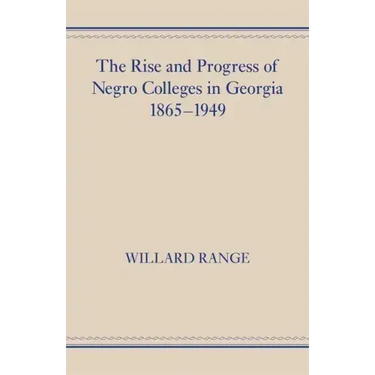 The Rise and Progress of Negro Colleges in Georgia, 1865-1949