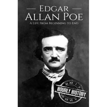 Edgar Allan Poe: A Life From Beginning to End