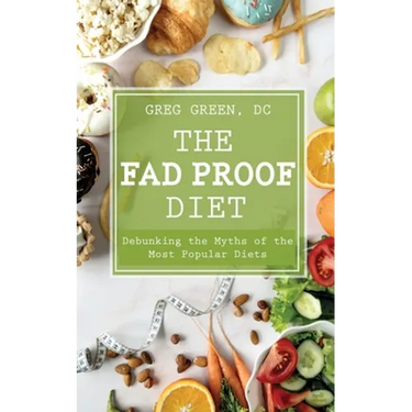 The Fad Proof Diet: Debunking the Myths of the Most Popular Diets