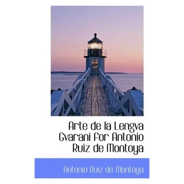 Arte de La Lengva Gvarani for Antonio Ruiz de Montoya