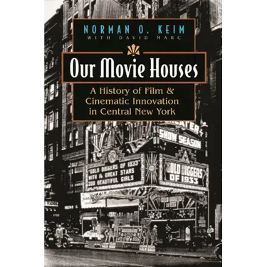 Our Movie Houses: A History of Film & Cinematic Innovation in Central New York