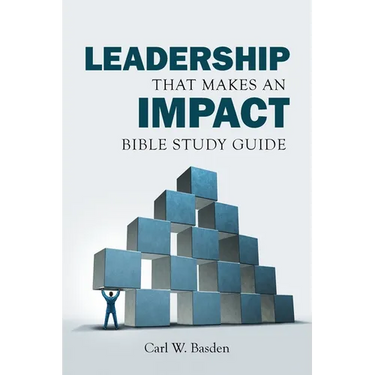 Leadership That Makes an IMPACT Bible Study Guide: A Complement to the book Leadership That Makes an IMPACT