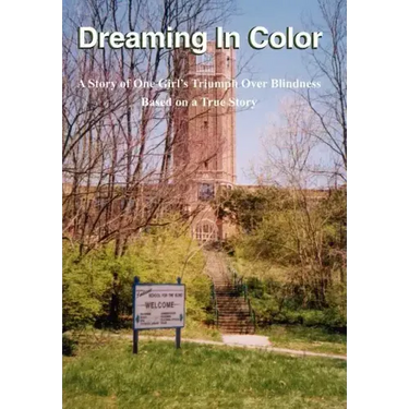 Dreaming In Color: A Story of One Girl's Triumph Over Blindness