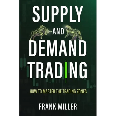 Supply and Demand Trading: How To Master The Trading Zones