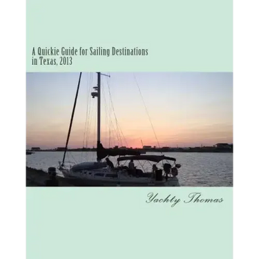 A Quickie Guide for Sailing Destinations in Texas, 2013