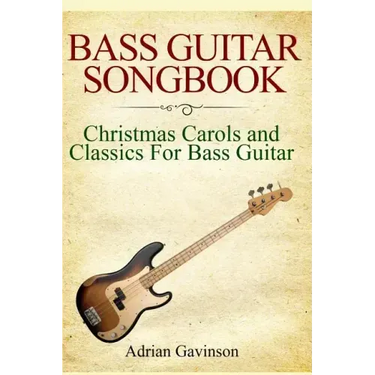 Bass Guitar Songbook: Christmas Carols and Classics for Bass Guitar