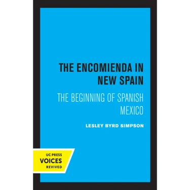 The Encomienda in New Spain: The Beginning of Spanish Mexico