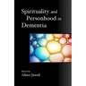 Spirituality and Personhood in Dementia