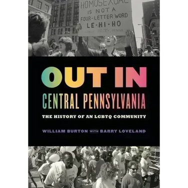Out in Central Pennsylvania: The History of an LGBTQ Community