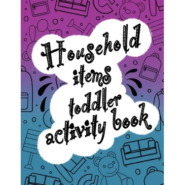 Household items toddlers activity book: Let your children play and learn at the same time with a mazes and coloring book! Gift for kids ages 2,3, 4 or