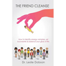 The Friend Cleanse: How to identify energy vampires, set boundaries & balance your glass of life
