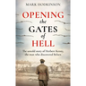 Opening the Gates of Hell: The Untold Story of Herbert Kenny, the Man Who Discovered Belsen