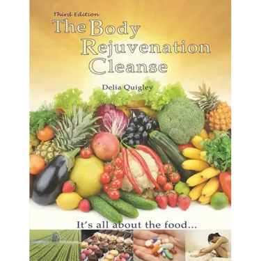 The Body Rejuvenation Cleanse: It's All About The Food