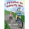 I'd Rather Be Riding My Bike