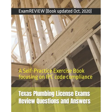 Texas Plumbing License Exams Review Questions and Answers: A Self-Practice Exercise Book focusing on IPC code compliance