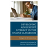 Developing Adolescent Literacy in the Online Classroom: Strategies for All Content Areas