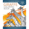 Giraffe Coloring Book: An Adult Coloring Book of 40 Zentangle Giraffe Designs with Henna, Paisley and Mandala Style Patterns
