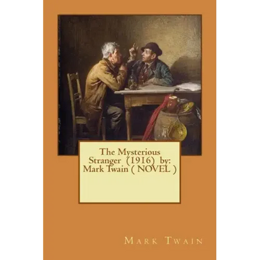 The Mysterious Stranger (1916) by: Mark Twain ( NOVEL )
