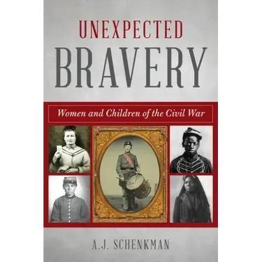 Unexpected Bravery: Women and Children of the Civil War