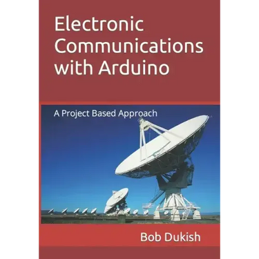Electronic Communications with Arduino: A Project Based Approach