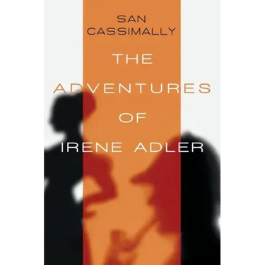 The Adventures of Irene Adler: The Irene Adler Trilogy