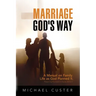 Marriage, God's Way: A Manual on Family Life as God Planned It