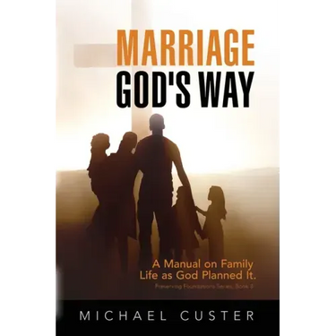 Marriage, God's Way: A Manual on Family Life as God Planned It