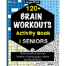 120+ BRAIN WORKOUTS Activity Book For SENIORS: Vol. 3