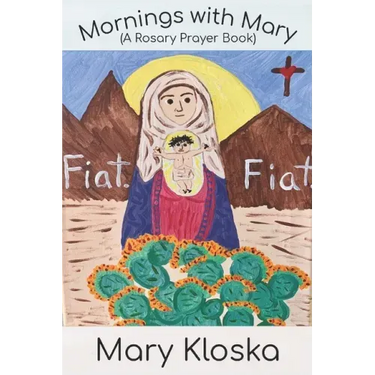 Mornings with Mary: A Rosary Prayer Book