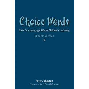 Choice Words: How Our Language Affects Children's Learning