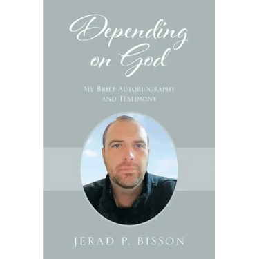 Depending on God: My Brief Autobiography and Testimony