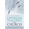 Upstream Teaching in the Church: A Transformative Teaching Method